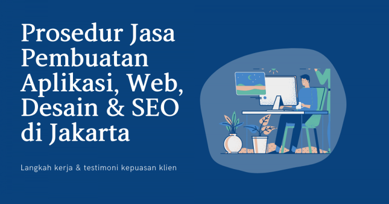 Prosedur Jasa Pembuatan Aplikasi, Web, Desain & SEO di Jakarta